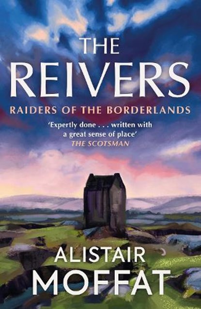 The Reivers, Alistair Moffat - Paperback - 9781780274454