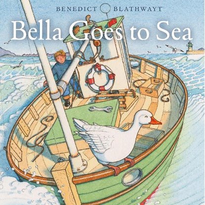 Bella Goes to Sea, Benedict Blathwayt - Paperback - 9781780274577