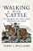 Walking With Cattle, WILLIAMS,  Terry J. - Paperback - 9781780274881