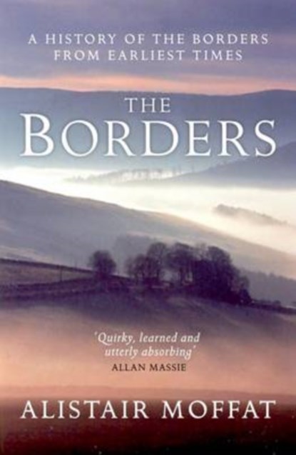 The Borders, Alistair Moffat - Paperback - 9781780275543
