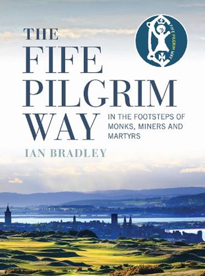The Fife Pilgrim Way, Ian Bradley - Paperback - 9781780275925