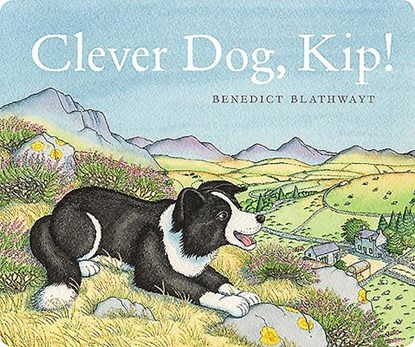 Clever Dog, Kip!, Benedict Blathwayt - Gebonden - 9781780276151