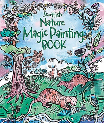 Scottish Nature: Magic Painting Book, niet bekend - Paperback - 9781780276564