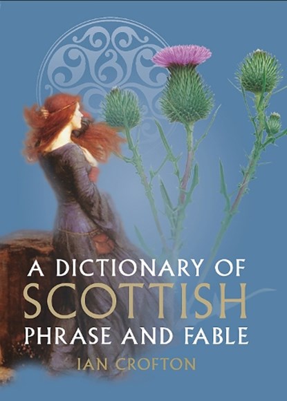 A Dictionary of Scottish Phrase and Fable, Ian Crofton - Gebonden - 9781780277554