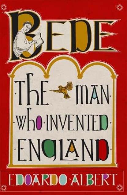 Bede: The Man Who Invented England, Edoardo Albert - Paperback - 9781780278391