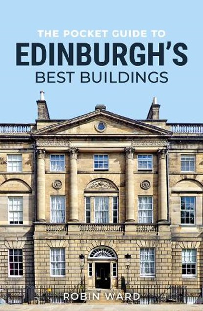 The Pocket Guide to Edinburgh's Best Buildings, Robin Ward - Paperback - 9781780279237