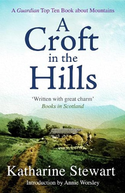 A Croft in the Hills, Katharine Stewart - Paperback - 9781780279282