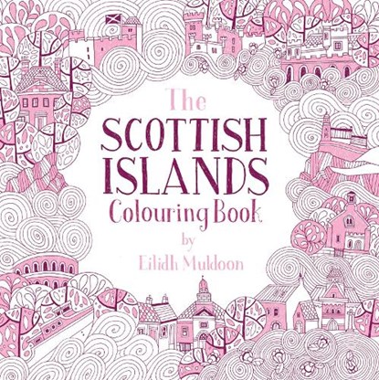 The Scottish Islands Colouring Book, Eilidh Muldoon - Paperback - 9781780279343