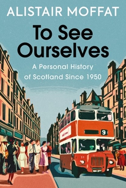 To See Ourselves, Alistair Moffat - Gebonden - 9781780279473