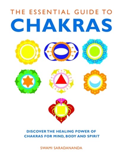 The Essential Guide to Chakras, Swami Saradananda - Paperback - 9781780280042