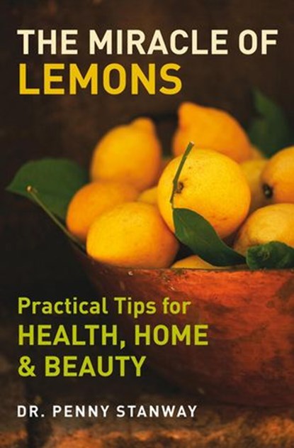 The Miracle of Lemons, Dr. Penny Stanway - Ebook - 9781780282343