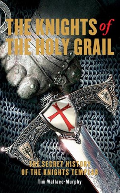 The Knights of the Holy Grail, Tim Wallace-Murphy - Ebook - 9781780282541