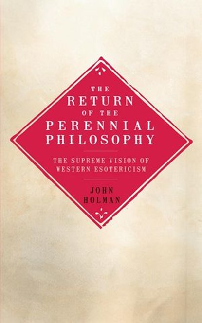 The Return of the Perennial Philosophy, John Holman - Ebook - 9781780283449