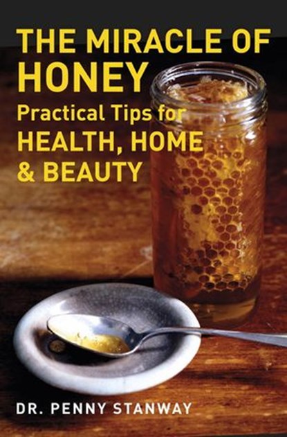The Miracle of Honey, Dr. Penny Stanway - Ebook - 9781780286082