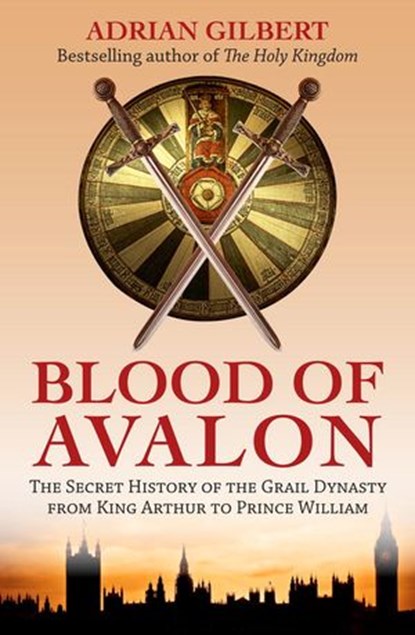 The Blood of Avalon, Adrian Gilbert - Ebook - 9781780286280
