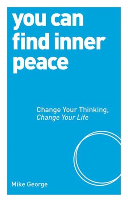 You Can Find Inner Peace, Mike George - Ebook - 9781780287249