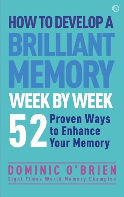 How to Develop a Brilliant Memory Week by Week, Dominic O'Brien - Paperback - 9781780287904
