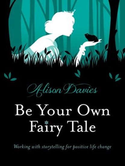 Fairy Tales Can Change Your LIfe, Alison Davies - Ebook - 9781780288871