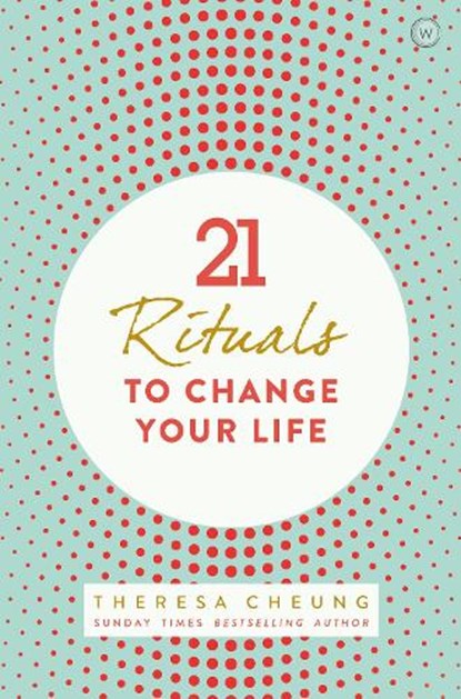 21 Rituals to Change Your Life, Theresa Cheung - Paperback - 9781780289878