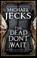 The Dead Don't Wait, Michael Jecks - Gebonden - 9781780291208