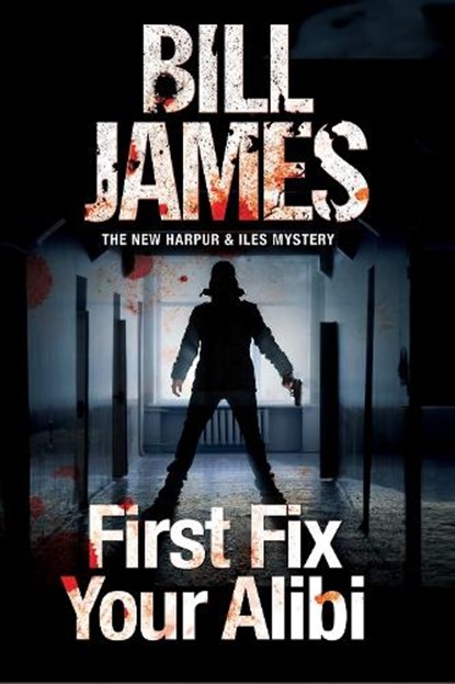 First Fix Your Alibi, Bill James - Paperback - 9781780295664