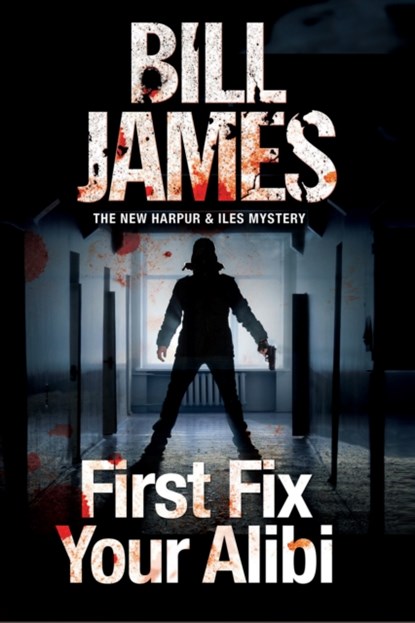 First Fix Your Alibi, Bill James - Paperback - 9781780295664