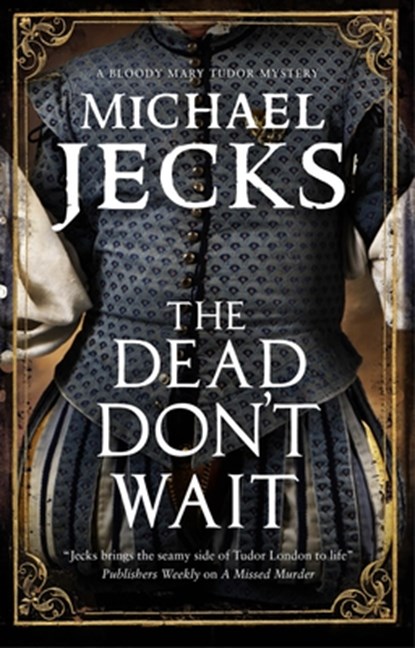 The Dead Don't Wait, Michael Jecks - Paperback - 9781780296319
