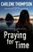 Praying for Time, Carlene Thompson - Paperback - 9781780296982