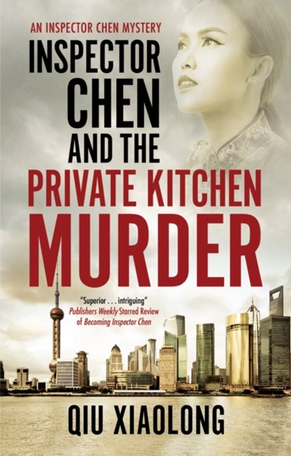 Inspector Chen and the Private Kitchen Murder, Qiu Xiaolong - Paperback - 9781780298160