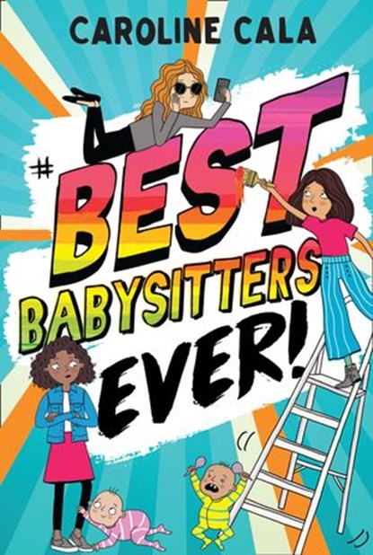 Best Babysitters Ever, Caroline Cala - Ebook - 9781780318202