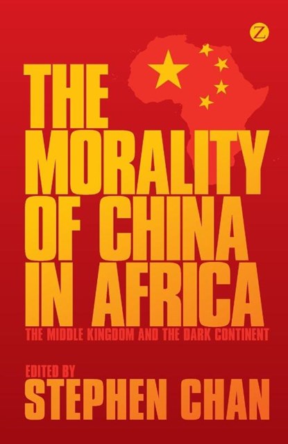The Morality of China in Africa, Stephen (SOAS Chan - Paperback - 9781780325668