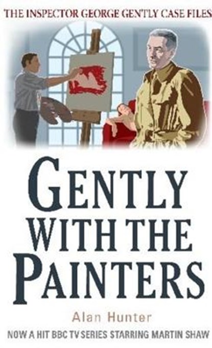 Gently With the Painters, Mr Alan Hunter - Paperback - 9781780331447