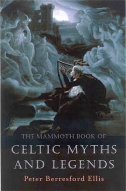 The Mammoth Book of Celtic Myths and Legends, Peter Ellis - Ebook - 9781780333632
