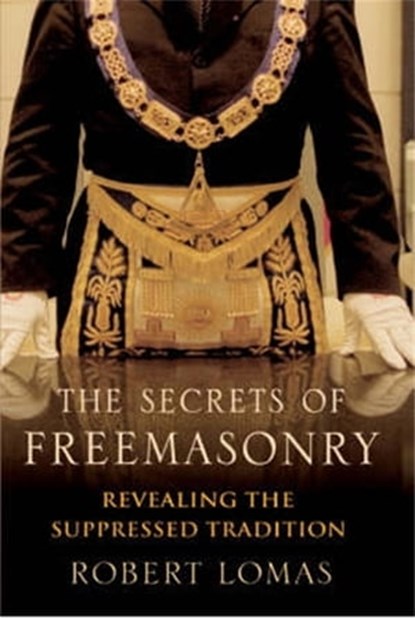 The Secrets of Freemasonry, Dr Robert Lomas - Ebook - 9781780333687