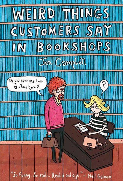 Weird Things Customers Say in Bookshops, Jen Campbell - Gebonden Gebonden - 9781780334837