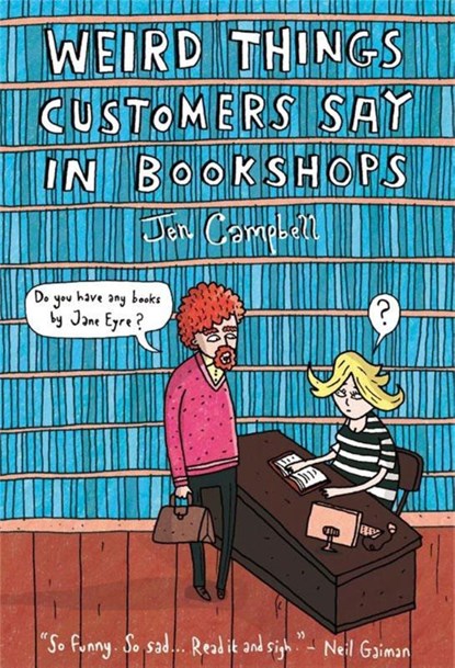 Weird Things Customers Say in Bookshops, Jen Campbell - Gebonden Gebonden - 9781780334837