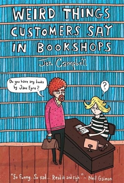 Weird Things Customers Say in Bookshops, Jen Campbell - Ebook - 9781780335148