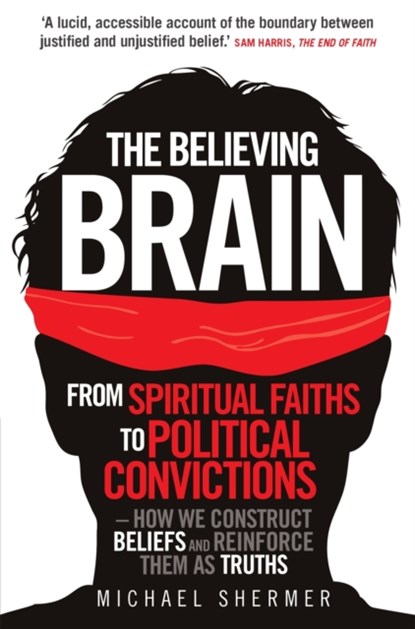 The Believing Brain, Michael Shermer - Paperback - 9781780335292