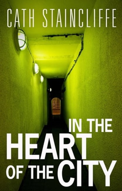 In The Heart of The City, Cath Staincliffe - Ebook - 9781780335506
