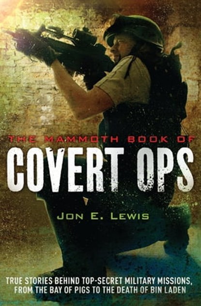 The Mammoth Book of Covert Ops, Jon E. Lewis - Ebook - 9781780337869