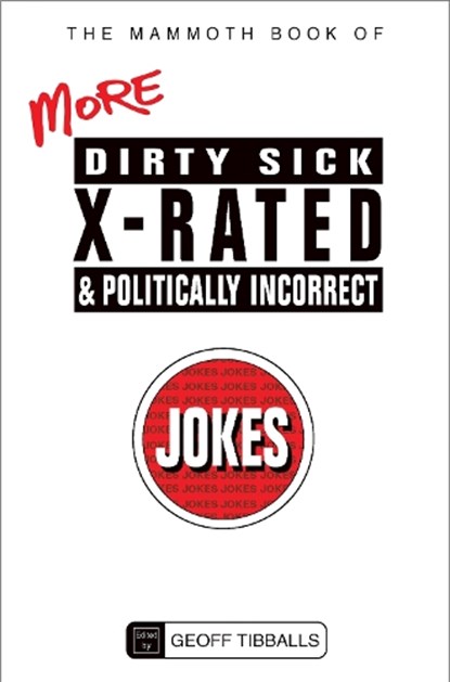 The Mammoth Book of More Dirty, Sick, X-Rated and Politically Incorrect Jokes, Geoff Tibballs - Paperback - 9781780338019
