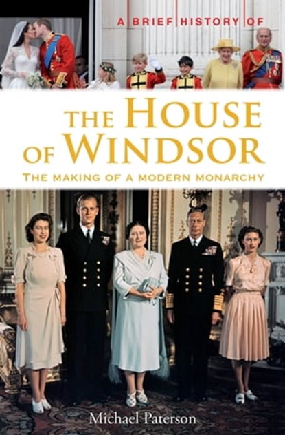 A Brief History of the House of Windsor, Michael Paterson - Ebook - 9781780338040