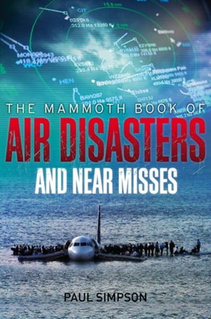 The Mammoth Book of Air Disasters and Near Misses, Paul Simpson - Ebook - 9781780338293