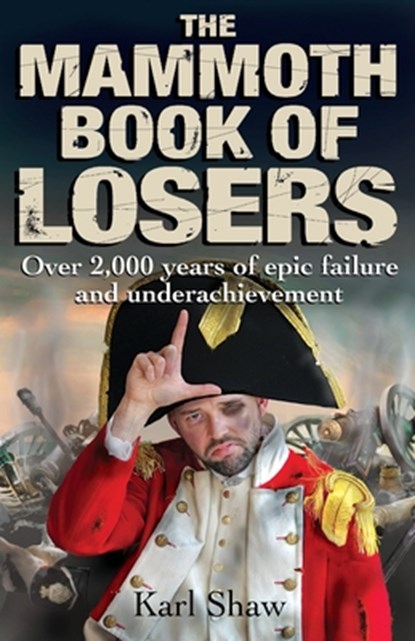 The Mammoth Book of Losers, Karl Shaw - Paperback - 9781780338309