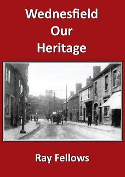 Wednesfield Our Heritage, FELLOWS,  Ray - Paperback - 9781780352213