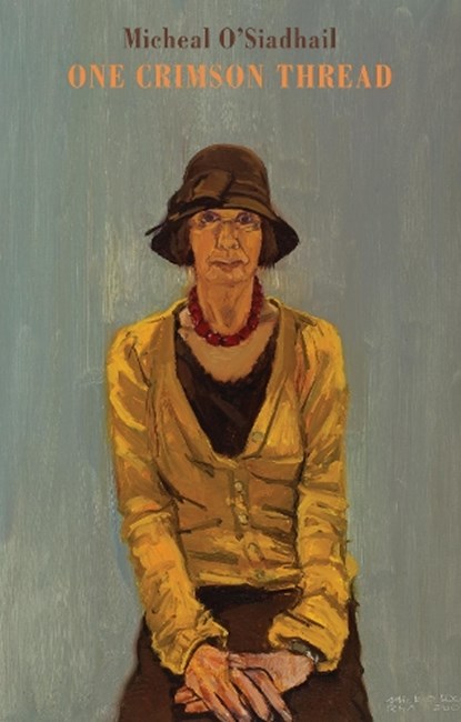 One Crimson Thread, Micheal O'Siadhail - Paperback - 9781780371276