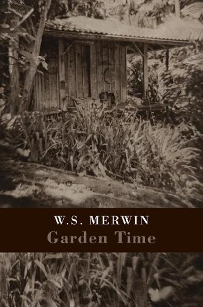 Garden Time, W. S. Merwin - Paperback - 9781780373157