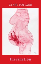 Incarnation - Clare Pollard - 9781780373379