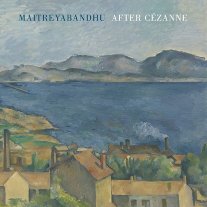 After Cezanne, Maitreyabandhu - Paperback - 9781780374826