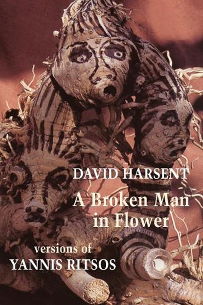 A Broken Man in Flower, David Harsent ; Yannis Ritsos - Paperback - 9781780376493